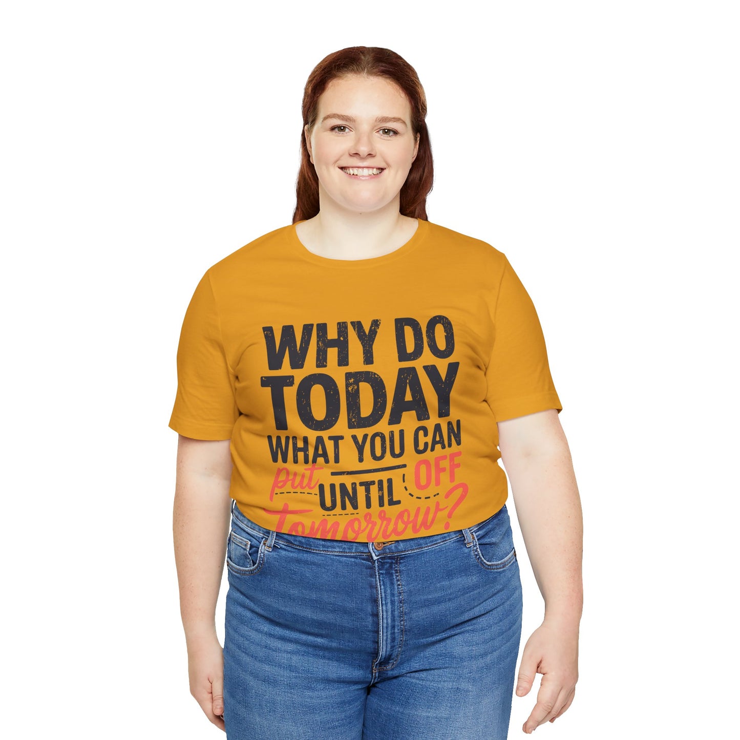 Procrastination Quote Unisex Jersey T-Shirt - Perfect for Lazy Days and Humor Lovers
