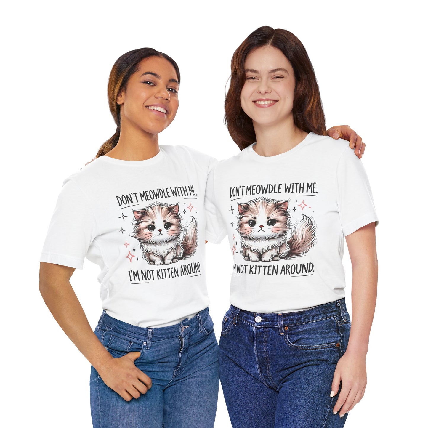Playful Cat Graphic Tee - 'Don't Meowdle With Me, I'm Not Kitten Around'