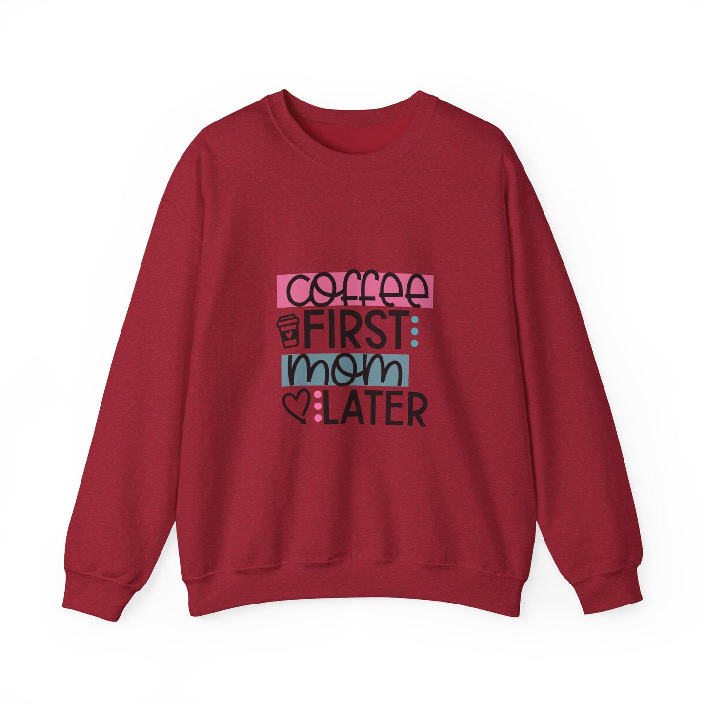 Coffee First Mom Later Crewneck Sweatshirt - Unisex, Cozy & Cute Gift for Moms