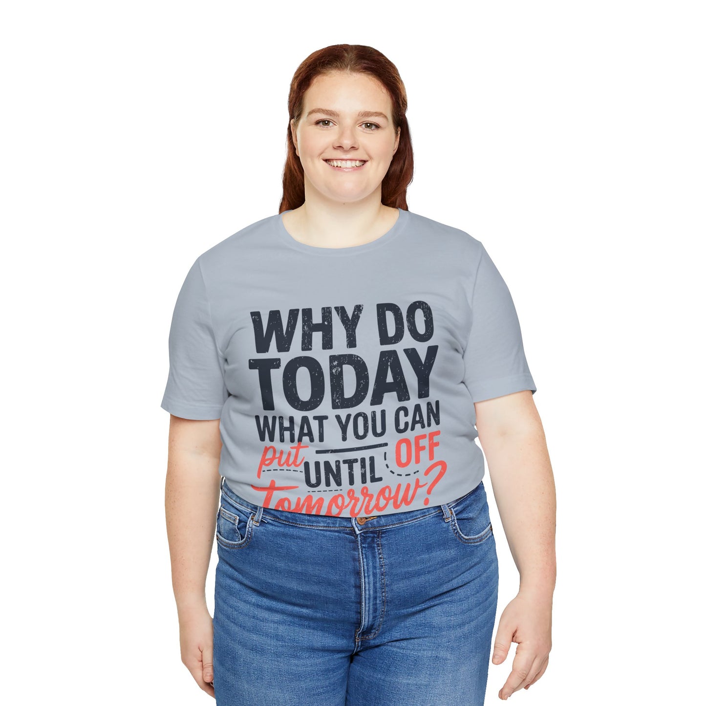 Procrastination Quote Unisex Jersey T-Shirt - Perfect for Lazy Days and Humor Lovers