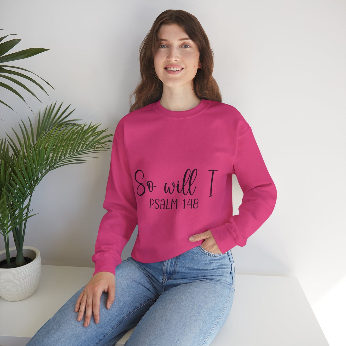 Inspirational Unisex Sweatshirt - 'So Will I Psalm 148'