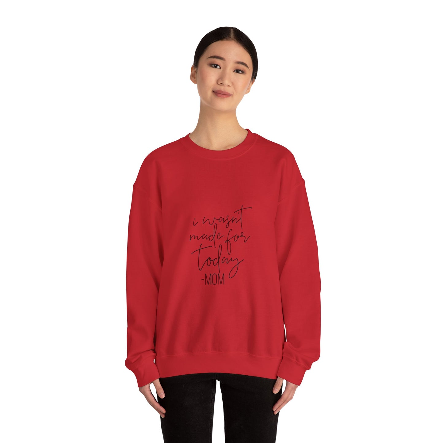 Mom's Comfort Crewneck Sweatshirt - 'I Wasn't Made for Today'