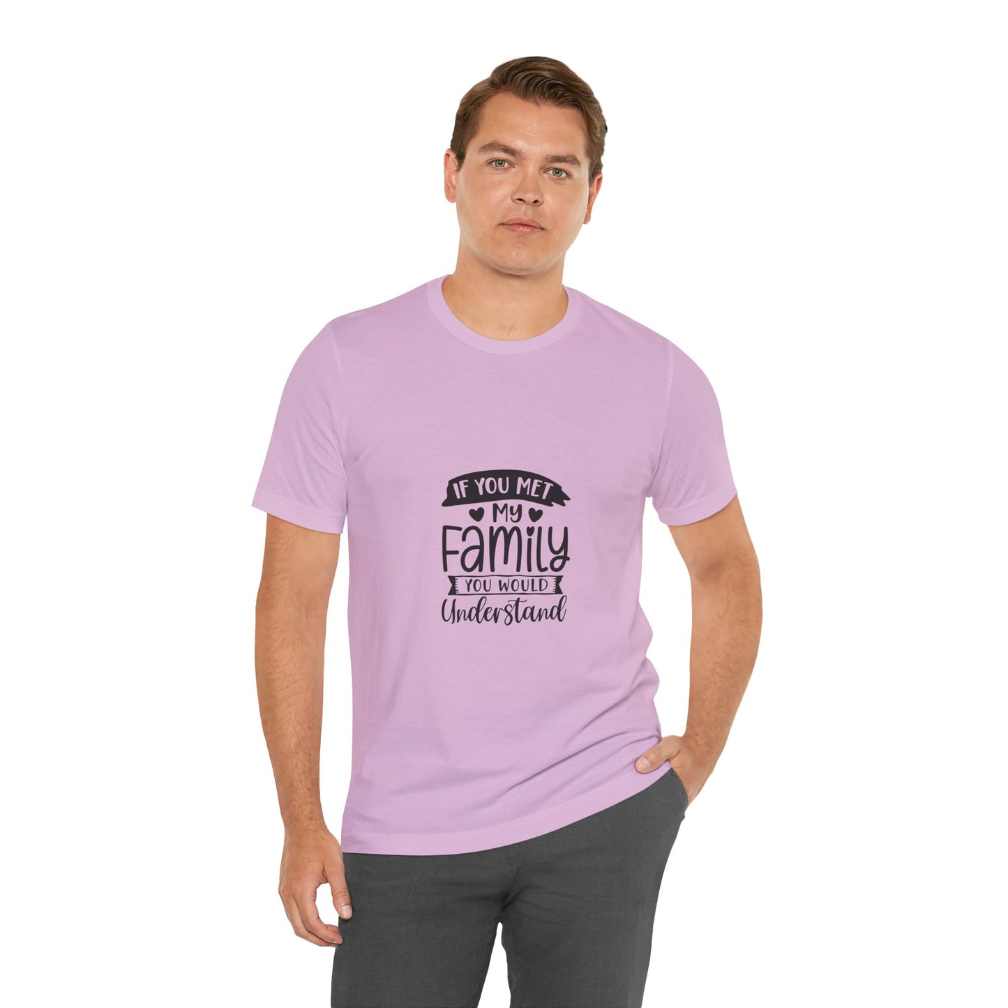 If You Met My Family Unisex Jersey Tee – Perfect Gift for Family Lovers