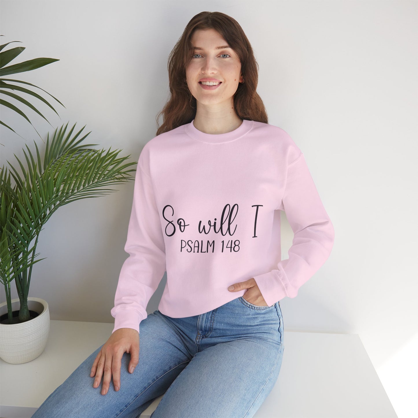 Inspirational Unisex Sweatshirt - 'So Will I Psalm 148'