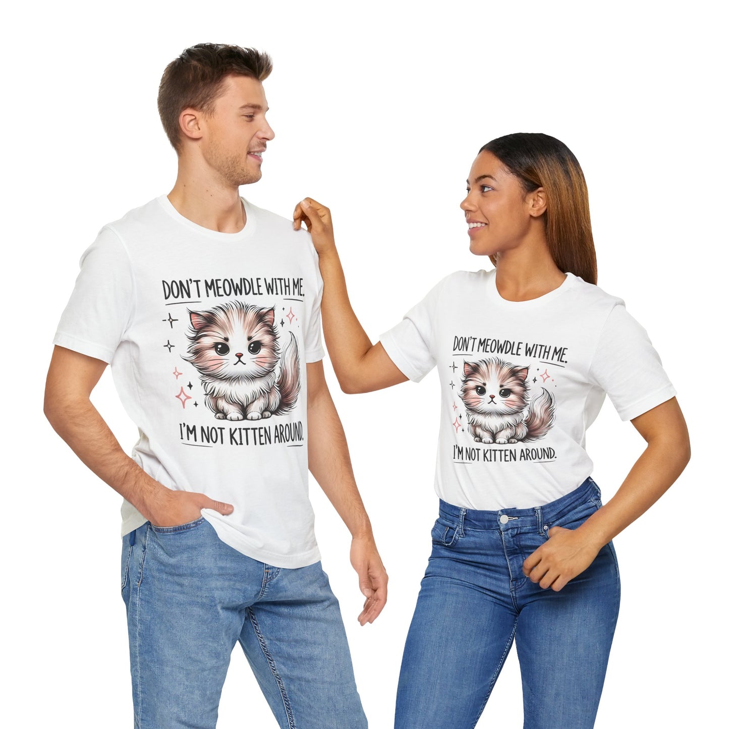 Playful Cat Graphic Tee - 'Don't Meowdle With Me, I'm Not Kitten Around'