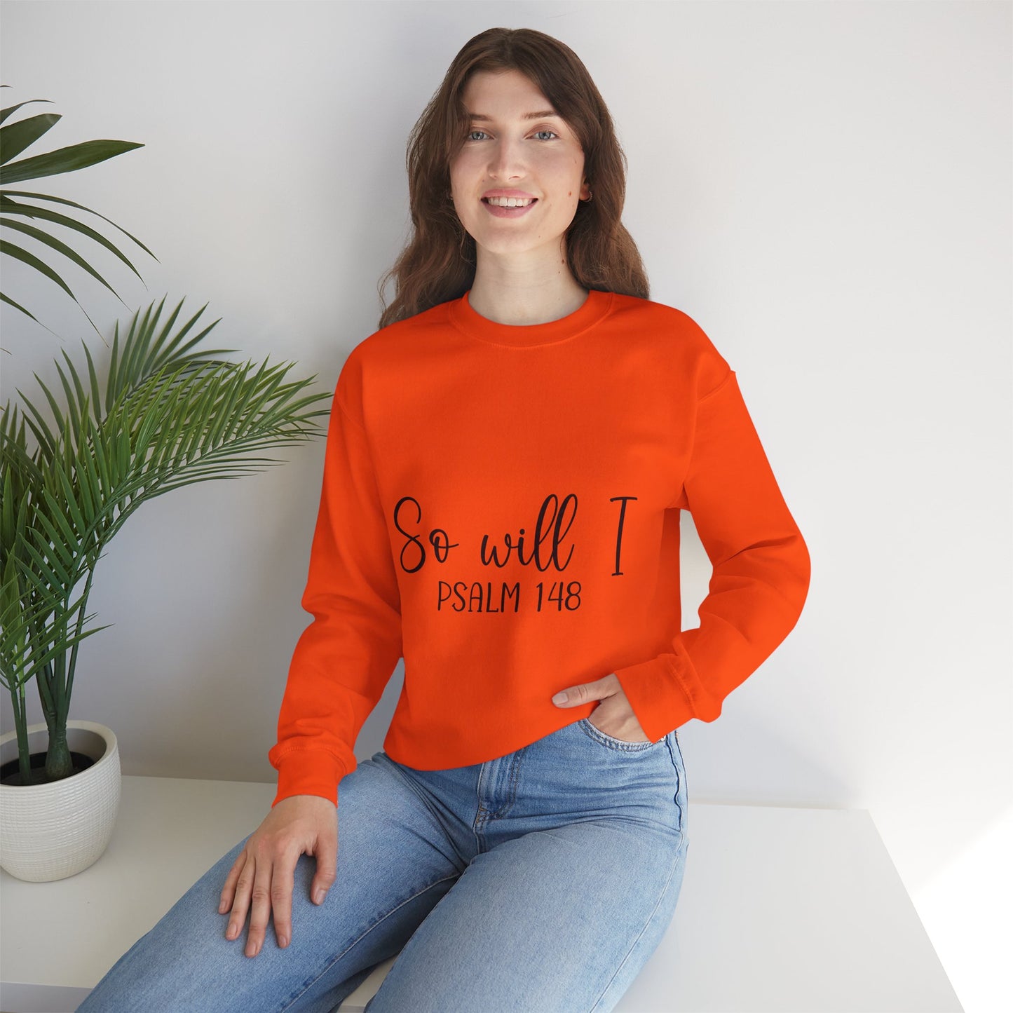 Inspirational Unisex Sweatshirt - 'So Will I Psalm 148'