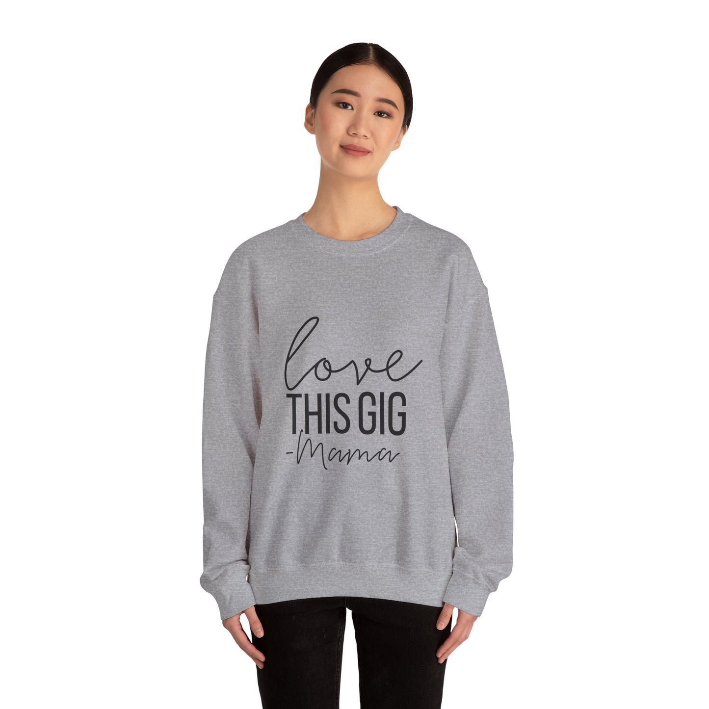 Love This Gig Crewneck Sweatshirt - Perfect Gift for Moms