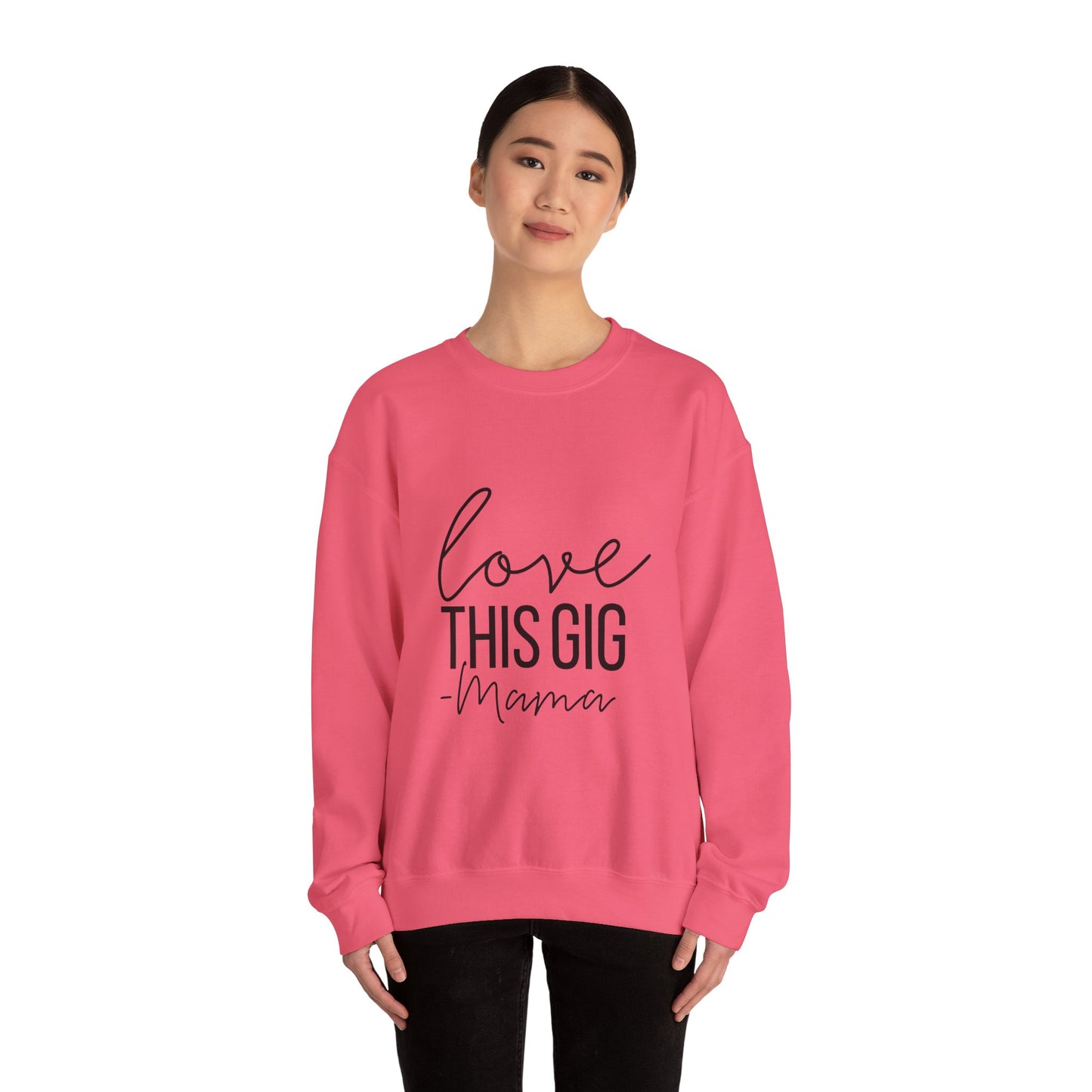 Love This Gig Crewneck Sweatshirt - Perfect Gift for Moms