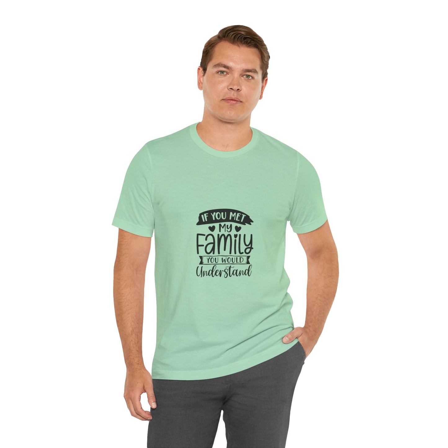 If You Met My Family Unisex Jersey Tee – Perfect Gift for Family Lovers
