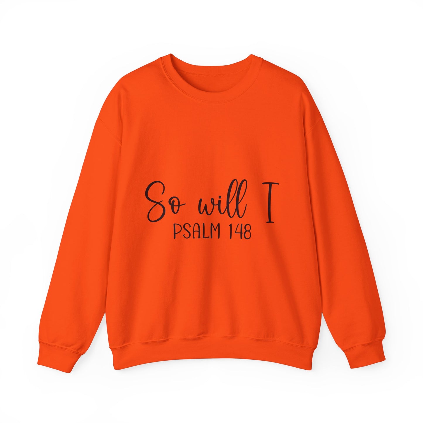 Inspirational Unisex Sweatshirt - 'So Will I Psalm 148'