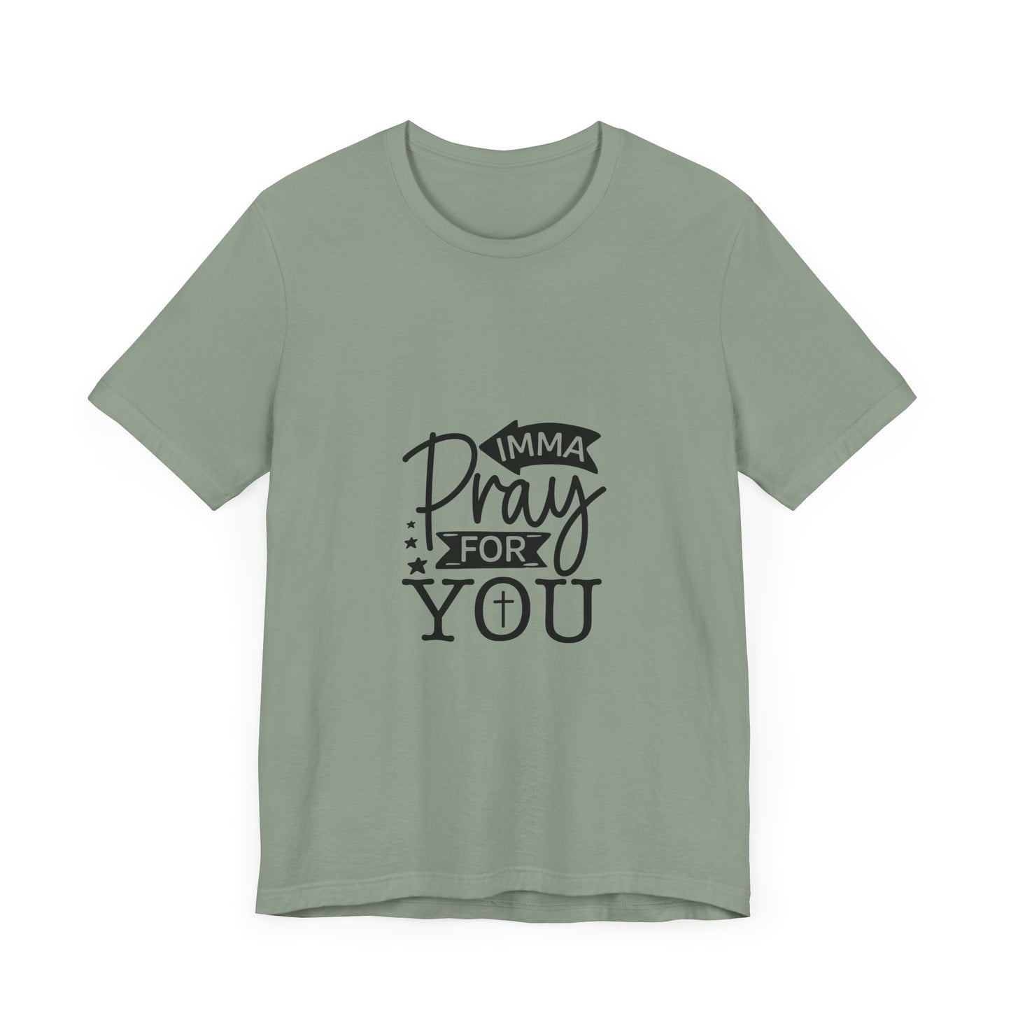 Imma Pray for You Tee - Short Sleeve Unisex Jersey T-Shirt
