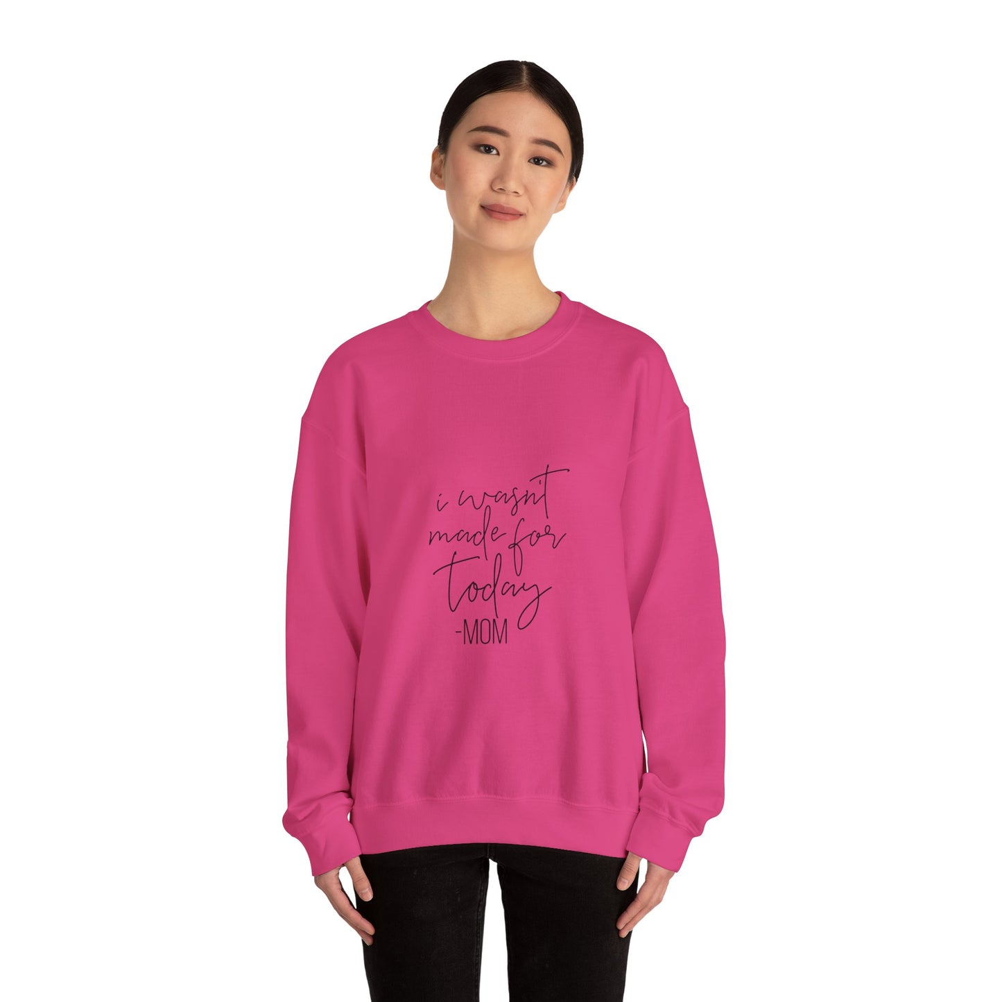 Mom's Comfort Crewneck Sweatshirt - 'I Wasn't Made for Today'